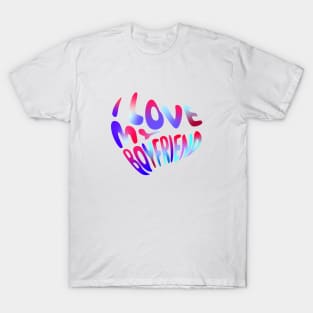 I love my boyfriend | Creative Design T-Shirt